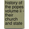 History Of The Popes Volume Ii - Their Church And State door Leopold Von Ranke