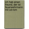 Ich Hab Einen Freund, Der Ist Feuerwehrmann. Mit Cd-rom door Ralf Butschkow