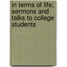 In Terms of Life; Sermons and Talks to College Students door Wilbur Wilson Thoburn