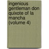 Ingenious Gentleman Don Quixote Of La Mancha (Volume 4) by Miguel de Cervantes Y. Saavedra