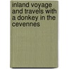 Inland Voyage And Travels With A Donkey In The Cevennes by Robert Louis Stevension