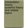 Interpolation Theory, Systems Theory and Related Topics by Man Wah Wong