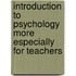 Introduction To Psychology More Especially For Teachers