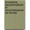 Invariance, Da(c)Formations Et Reconnaissance de Formes door Laurent Younes