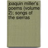 Joaquin Miller's Poems (Volume 2); Songs of the Sierras door Joaquin Miller