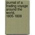 Journal Of A Trading Voyage Around The World, 1805-1808