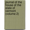 Journal of the House of the State of Vermont (Volume 2) door Vermont Vermont
