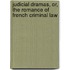 Judicial Dramas, Or, The Romance Of French Criminal Law
