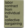 Labor Contract From Individual To Collective Bargaining door Margaret Anna Schaffner
