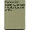 Lancelot and Elaine (V. 3); With Introduction and Notes door Baron Alfred Tennyson Tennyson