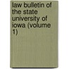 Law Bulletin Of The State University Of Iowa (Volume 1) door State University of Iowa College of Law