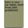 Learn in Your Car Italian, Level Three [With Guidebook] door Henry N. Raymond