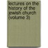 Lectures On The History Of The Jewish Church (Volume 3)