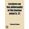 Lectures On The Philosophy Of The Human Mind (Volume 2) door Thomas Brown