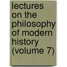 Lectures on the Philosophy of Modern History (Volume 7) door George Müller