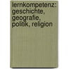 Lernkompetenz: Geschichte, Geografie, Politik, Religion by Unknown
