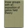 Linear Groups with an Exposition of Galois Field Theory door Leonard Eugene Dickson