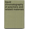 Liquid Chromatography Of Polymers And Related Materials door Jack Cazes