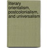 Literary Orientalism, Postcolonialism, and Universalism door Abdulla Al-dabbagh