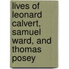 Lives of Leonard Calvert, Samuel Ward, and Thomas Posey door George W. Burnap