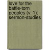 Love For The Battle-Torn Peoples (V. 1); Sermon-Studies door Jenkin Lloyd Jones