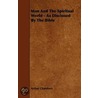 Man and the Spiritual World - As Disclosed by the Bible door Reverend Arthur Chambers