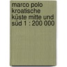 Marco Polo Kroatische Küste Mitte und Süd 1 : 200 000 door Marco Polo