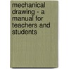 Mechanical Drawing - A Manual For Teachers And Students door Anson Kent Cross