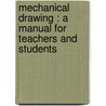 Mechanical Drawing : A Manual For Teachers And Students door Anson Kent Cross