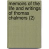 Memoirs Of The Life And Writings Of Thomas Chalmers (2) door William Hanna