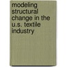 Modeling Structural Change In The U.S. Textile Industry door Shu Yang
