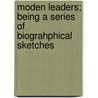 Moden Leaders; Being A Series Of Biograhphical Sketches door Justin Mccarthy