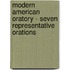 Modern American Oratory - Seven Representative Orations