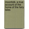 Moonfolk. a True Account of the Home of the Fairy Tales door Jane G. Austin