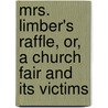 Mrs. Limber's Raffle, Or, A Church Fair And Its Victims door William Allen Butler