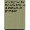 New Layman For The New Time; A Discussion Of Principles door William Allen Harper
