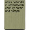 News Networks In Seventeenth Century Britain And Europe by Raymond Joad
