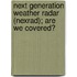 Next Generation Weather Radar (Nexrad); Are We Covered?
