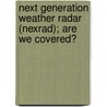 Next Generation Weather Radar (Nexrad); Are We Covered? by United States. Congress. Environment