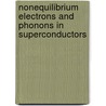 Nonequilibrium Electrons And Phonons In Superconductors by G.F. Zharkov