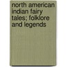 North American Indian Fairy Tales; Folklore and Legends door R.C. Armour