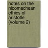 Notes On The Nicomachean Ethics Of Aristotle (Volume 2) by John Alexander Stewart