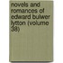 Novels and Romances of Edward Bulwer Lytton (Volume 38)