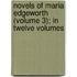 Novels of Maria Edgeworth (Volume 3); In Twelve Volumes