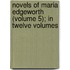 Novels of Maria Edgeworth (Volume 5); In Twelve Volumes