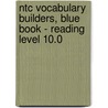 Ntc Vocabulary Builders, Blue Book - Reading Level 10.0 door Ntc