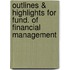 Outlines & Highlights For Fund. Of Financial Management