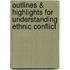 Outlines & Highlights For Understanding Ethnic Conflict