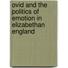 Ovid and the Politics of Emotion in Elizabethan England door Cora Fox