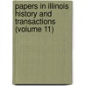 Papers in Illinois History and Transactions (Volume 11) door State Illinois State Historical Library